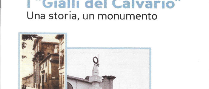 I “GIALLI DEL CALVARIO” UNA STORIA UN MONUMENTO (LIBRO)