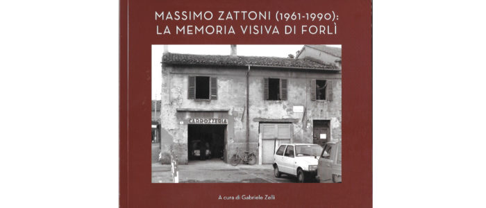 MASSIMO ZATTONI (1961-1990): LA MEMORIA VISIVA DI FORLI’ (LIBRO)