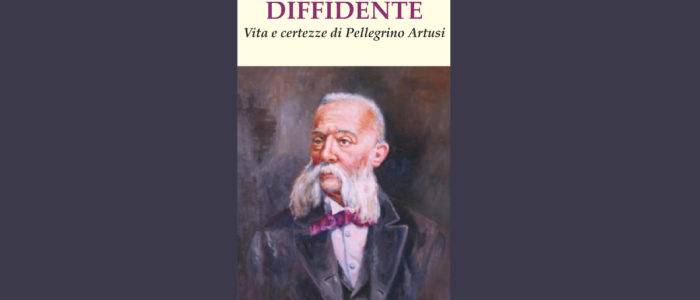 IL BORGHESE DIFFIDENTE, VITA E CERTEZZE DI PELLEGRINO ARTUSI (LIBRO)