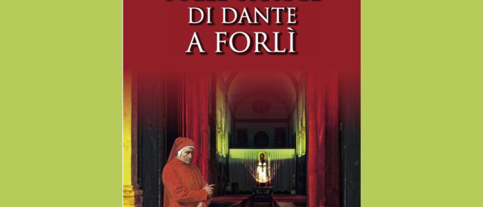 SULLE TRACCE DI DANTE A FORLÌ (MOSTRA E LIBRO)