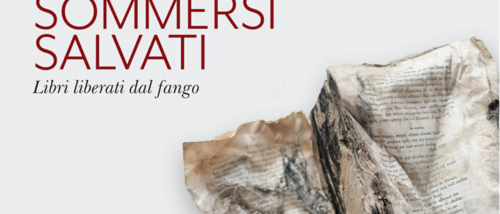 SOMMERSI SALVATI – LIBRI LIBERATI DAL FANGO (MOSTRA)