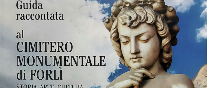 GUIDA RACCONTATA AL CIMITERO MONUMENTALE DI FORLI’ (LIBRO)